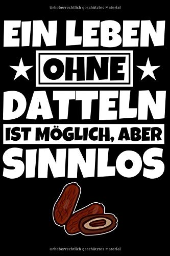 Notizbuch liniert: Datteln Geschenke lustiger Spruch Dattelliebhaber Dattel Notizbuch liniert: Datteln Geschenke lustiger Spruch Dattelliebhaber Dattel von Independently published