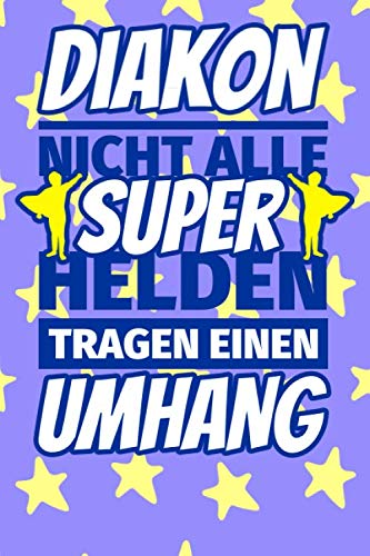 Notizbuch liniert: Diakon Geschenke lustig - Nicht alle Superhelden tragen einen Umhang Notizbuch liniert: Diakon Geschenke lustig - Nicht alle Superhelden tragen einen Umhang