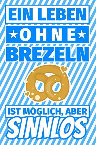 Notizbuch liniert: Ein Leben ohne Brezeln in möglich aber sinnlos - Brezel Geschenke Notizbuch liniert: Ein Leben ohne Brezeln in möglich aber sinnlos - Brezel Geschenke von Independently published