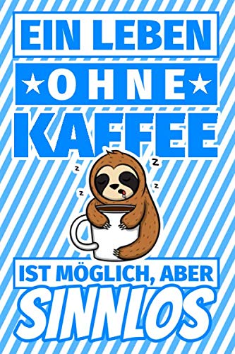 Notizbuch liniert: Ein Leben ohne Kaffee ist möglich aber sinnlos - Coffein wach müde Geschenke Kaffeeliebhaber Notizbuch liniert: Ein Leben ohne Kaffee ist möglich aber sinnlos - Coffein wach müde Geschenke Kaffeeliebhaber