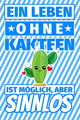 Notizbuch liniert: Ein Leben ohne Kakteen ist möglich aber sinnlos - Kaktus Geschenke Notizbuch liniert: Ein Leben ohne Kakteen ist möglich aber sinnlos - Kaktus Geschenke