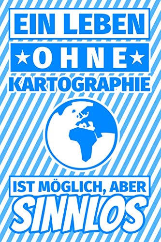 Notizbuch liniert: Ein Leben ohne Kartographie ist möglich aber sinnlos - Kartograph Geschenke Notizbuch liniert: Ein Leben ohne Kartographie ist möglich aber sinnlos - Kartograph Geschenke von Independently published