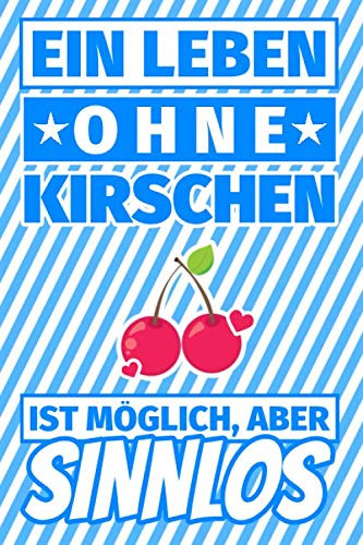 Notizbuch liniert: Ein Leben ohne Kirschen ist möglich aber sinnlos - Kirsche Geschenke Notizbuch liniert: Ein Leben ohne Kirschen ist möglich aber sinnlos - Kirsche Geschenke von Independently published