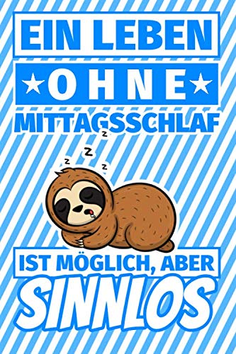 Notizbuch liniert: Ein Leben ohne Mittagsschlaf ist möglich aber sinnlos - Mittagsschlaf Geschenke Notizbuch liniert: Ein Leben ohne Mittagsschlaf ist möglich aber sinnlos - Mittagsschlaf Geschenke von Independently published