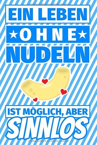 Notizbuch liniert: Ein Leben ohne Nudeln ist möglich aber sinnlos - Geschenke Pasta-Liebhaber Notizbuch liniert: Ein Leben ohne Nudeln ist möglich aber sinnlos - Geschenke Pasta-Liebhaber von Independently published