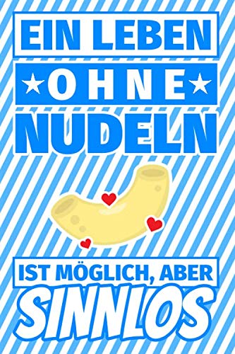 Notizbuch liniert: Ein Leben ohne Nudeln ist möglich aber sinnlos - Geschenke Pasta-Liebhaber Notizbuch liniert: Ein Leben ohne Nudeln ist möglich aber sinnlos - Geschenke Pasta-Liebhaber