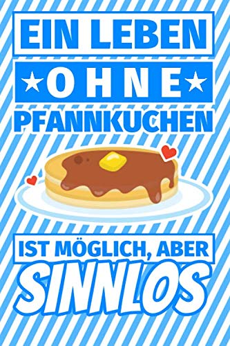 Notizbuch liniert: Ein Leben ohne Pfannkuchen ist möglich aber sinnlos - Pfannkuchen Geschenke Notizbuch liniert: Ein Leben ohne Pfannkuchen ist möglich aber sinnlos - Pfannkuchen Geschenke von Independently published