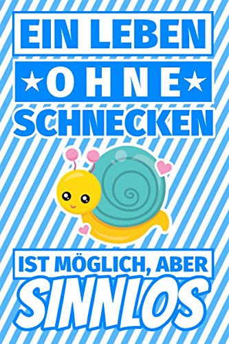 Notizbuch liniert: Ein Leben ohne Schnecken ist möglich aber sinnlos - Schnecke Geschenke Notizbuch liniert: Ein Leben ohne Schnecken ist möglich aber sinnlos - Schnecke Geschenke