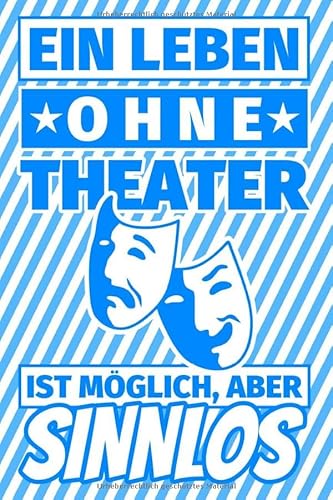 Notizbuch liniert: Ein Leben ohne Theater ist möglich aber sinnlos - Theater Schauspieler Geschenke Notizbuch liniert: Ein Leben ohne Theater ist möglich aber sinnlos - Theater Schauspieler Geschenke von Independently published