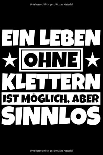 Notizbuch liniert: Klettern Geschenke lustiger Spruch Bergsteiger Notizbuch liniert: Klettern Geschenke lustiger Spruch Bergsteiger von Independently published