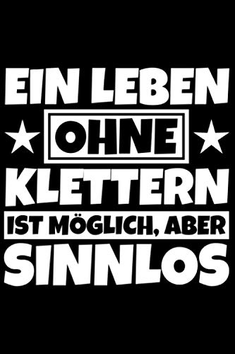 Notizbuch liniert: Klettern Geschenke lustiger Spruch Bergsteiger