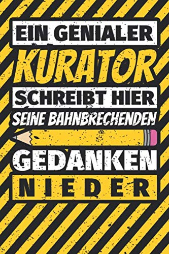 Notizbuch liniert: Kurator Geschenke lustig Abschluss Geschenkidee Beruf Notizbuch liniert: Kurator Geschenke lustig Abschluss Geschenkidee Beruf von Independently published