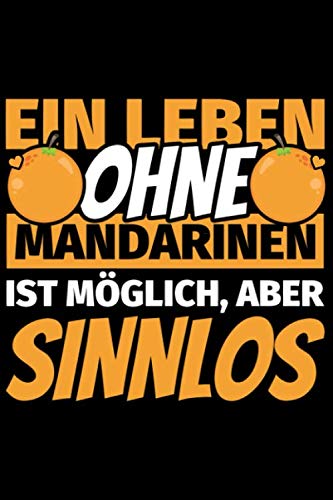 Notizbuch liniert: Mandarinen Geschenke lustig Mandarine Mandarinenliebhaber Humor Notizbuch liniert: Mandarinen Geschenke lustig Mandarine Mandarinenliebhaber Humor