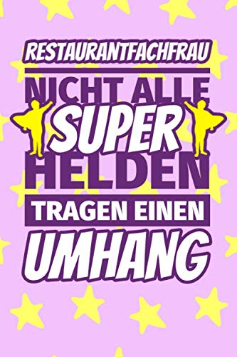 Notizbuch liniert: Restaurantfachfrau Geschenke lustig - Nicht alle Superhelden tragen einen Umhang Notizbuch liniert: Restaurantfachfrau Geschenke lustig - Nicht alle Superhelden tragen einen Umhang von Independently published
