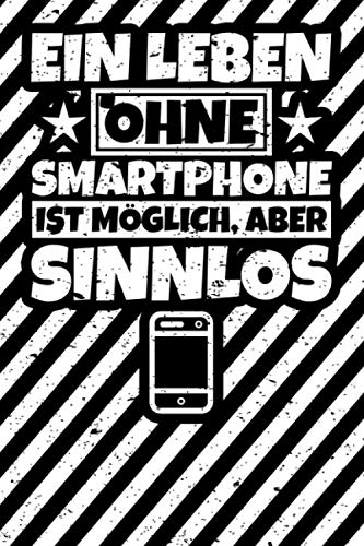 Notizbuch liniert: Smartphone Geschenke Smartphoneliebhaber Handysüchtig lustiger Spruch Geschenkidee Notizbuch liniert: Smartphone Geschenke Smartphoneliebhaber Handysüchtig lustiger Spruch Geschenkidee