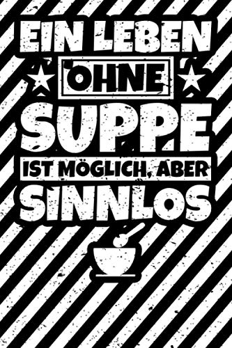 Notizbuch liniert: Suppe Geschenke Suppenliebhaber lustiger Spruch Geschenkidee Notizbuch liniert: Suppe Geschenke Suppenliebhaber lustiger Spruch Geschenkidee