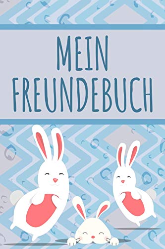 MEIN FREUNDEBUCH: Tolles Freundschaftsbuch I Motiv: Kaninchen I 110 Seiten zum Ausfüllen I Format 6x9 Zoll, DIN A5 I Soft Cover matt I MEIN FREUNDEBUCH: Tolles Freundschaftsbuch I Motiv: Kaninchen I 110 Seiten zum Ausfüllen I Format 6x9 Zoll, DIN A5 I Soft Cover matt I