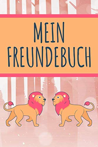 MEIN FREUNDEBUCH: Tolles Freundschaftsbuch I Motiv: Löwen I 110 Seiten zum Ausfüllen I Format 6x9 Zoll, DIN A5 I Soft Cover matt I MEIN FREUNDEBUCH: Tolles Freundschaftsbuch I Motiv: Löwen I 110 Seiten zum Ausfüllen I Format 6x9 Zoll, DIN A5 I Soft Cover matt I