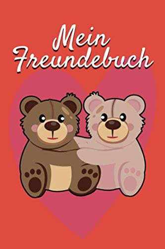 MEIN FREUNDEBUCH: Tolles Freundschaftsbuch I Motiv: Süße Bären I 110 Seiten zum Ausfüllen I Format 6x9 Zoll, DIN A5 I Soft Cover matt I von Independently published