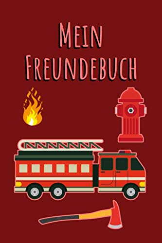 MEIN FREUNDEBUCH: Tolles Freundschaftsbuch für kleine Feuerwehrmänner | 110 Seiten zum Ausfüllen | Format 6x9 Zoll, DIN A5 | Soft Cover matt |
