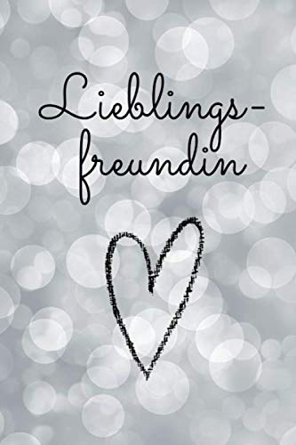 Lieblingsfreundin: Liebevolle Geschenkidee für deine beste Freundin| BFF | Danke-Buch zum Verschenken | Geburtstag | persönliches Geschenk | Tagebuch ... Seiten Ein unbezahlbares Freundinnengeschenk von Independently published