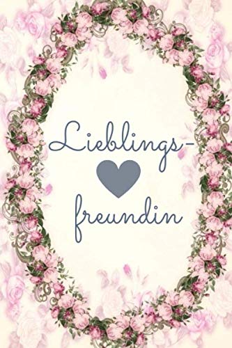 Lieblingsfreundin: Liebevolle Geschenkidee für deine beste Freundin| BFF | Danke-Buch zum Verschenken | Geburtstag | persönliches Geschenk | Tagebuch ... Seiten Ein unbezahlbares Freundinnengeschenk
