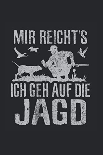 Mir Reicht‘S Ich Geh Auf Die Jagd: Din A5 Liniertes Heft (Liniert) Für Jäger | Notizbuch Tagebuch Planer Jagd Jagen | Notiz Buch Geschenk Wald Wild Rotwild Waidmann Weidmann Notebook