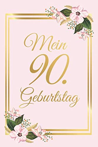 Mein 90. Geburtstag: Gästebuch zum Ausfüllen 90 Jahre - Zum Eintragen von Glückwünschen für das Geburtstagskind - Als tolles Geschenk für Männer und Frauen als Erinnerung