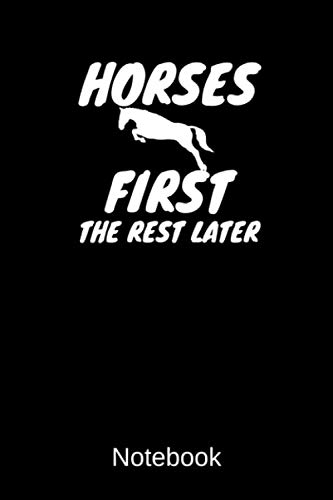Horses First The Rest Later Notebook: A5 Kariert, 120 Seiten Notizbuch für Freunde und Familie Geschenk zum Geburtstag, Weihnachten oder sonstigen Gelegenheiten