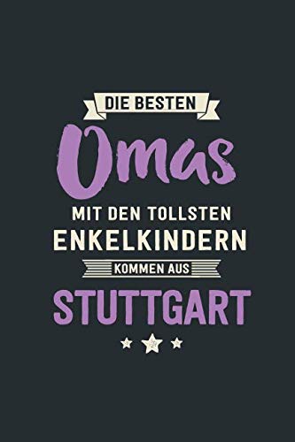 Die Besten Omas: kommen aus Stuttgart - Notizbuch liniert mit 100 Seiten