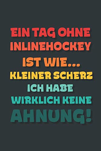 Ein Tag ohne Inlinehockey ist wie…: Notizbuch - tolles Geschenk für Notizen, Scribbeln und Erinnerungen | gepunktet mit 100 Seiten von Independently published