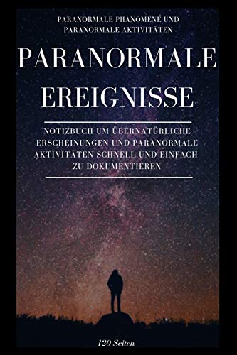 Dein Buch um Paranormale Ereignisse zu dokumentieren: Das perfekte Geschenk für Parapsychologie-Enthusiasten! Dieses paranormale Aktivitäten Buch ist ... Untersuchungen wie Aktivitäten ...