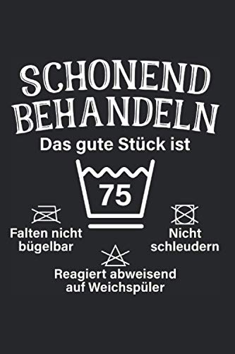 Schonend Behandeln Das Gute Stück Ist 75: Notizbuch Für 75. Geburtstag Geschenk Zum 75. Geburtstag Notizen Planer Tagebuch (Liniert, 15 x 23 cm, 120 ... Geschenk Zum 75. Geburtstag Für Männer mit 75