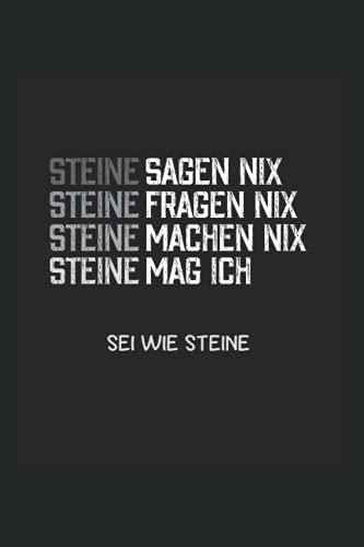 Steine sagen nix Steine fragen nix Steine machen nix Steine mag Ich sei wie Steine: Notizbuch A5 6x9 Zoll 120 linierte Seiten Steinmetz Notizheft Steinmetzer Beruf Geschenk Stein Handwerker Steine von Independently published