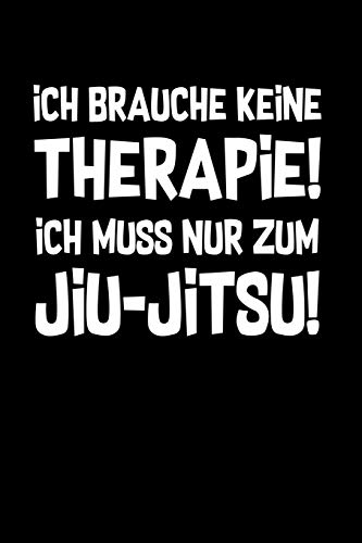 BJJ: Therapie? Lieber JiuJitsu!: Notizbuch / Notizheft für Ju-Jutsu Brazilian Jiu-Jitsu A5 (6x9in) dotted Punktraster