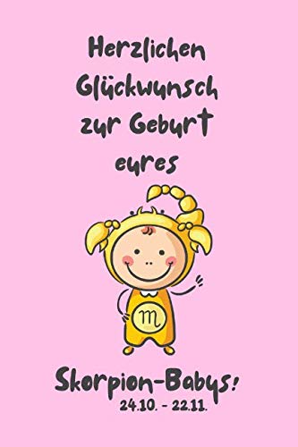 Herzlichen Glückwunsch zur Geburt eures Skorpion-Babys!: Sternzeichen-Geschenkbuch zur Geburt für kleine Skorpion-Mädchen. Tagebuch für Babys erstes Lebensjahr in rosa. von Independently published