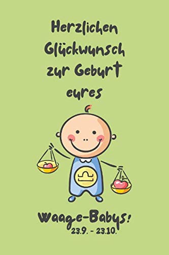 Herzlichen Glückwunsch zur Geburt eures Waage-Babys!: Sternzeichen-Geschenkbuch zur Geburt für kleine Waage-Jungen. Tagebuch für Babys erstes Lebensjahr in grün.