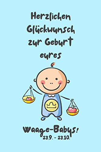 Herzlichen Glückwunsch zur Geburt eures Waage-Babys!: Sternzeichen-Geschenkbuch zur Geburt für kleine Waage-Jungen. Tagebuch für Babys erstes Lebensjahr in hellblau.