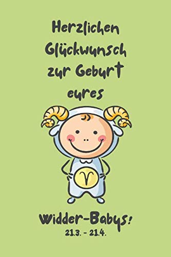 Herzlichen Glückwunsch zur Geburt eures Widder-Babys!: Sternzeichen-Geschenkbuch zur Geburt für kleine Widder-Jungen. Tagebuch für Babys erstes Lebensjahr in grün. von Independently published