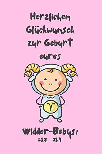 Herzlichen Glückwunsch zur Geburt eures Widder-Babys!: Sternzeichen-Geschenkbuch zur Geburt für kleine Widder-Mädchen. Tagebuch für Babys erstes Lebensjahr in rosa.