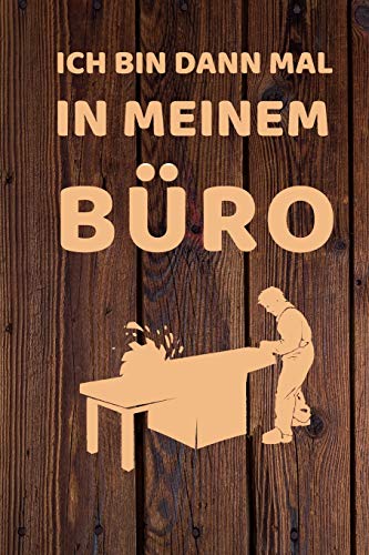 Ich bin dann mal in meinem Büro: Notizbuch, lustiges Geschenk für einen Schreiner, 6 x 9 Zoll (A5), kariert