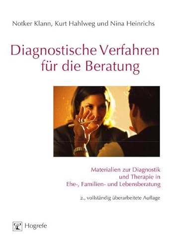 Diagnostische Verfahren für die Beratung: Materialien zur Diagnostik und Therapie in Ehe-, Familien- und Lebensberatung Diagnostische Verfahren für die Beratung: Materialien zur Diagnostik und Therapie in Ehe-, Familien- und Lebensberatung