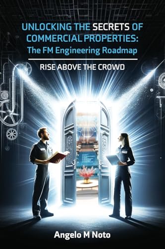 Unlocking the Secrets of Commercial Properties: The FM Engineering Roadmap von UK Book Publishing