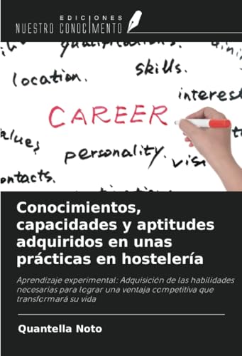 Conocimientos, capacidades y aptitudes adquiridos en unas prácticas en hostelería: Aprendizaje experimental: Adquisición de las habilidades necesarias ... ventaja competitiva que transformará su vida von Ediciones Nuestro Conocimiento