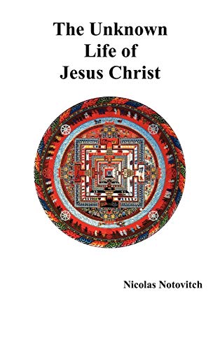 The Unknown Life of Jesus Christ The Unknown Life of Jesus Christ