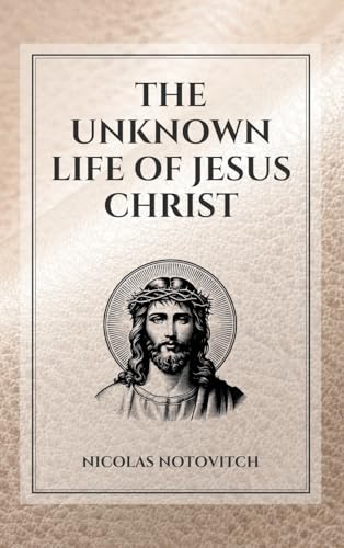 The Unknown Life of Jesus Christ: Easy to Read Layout