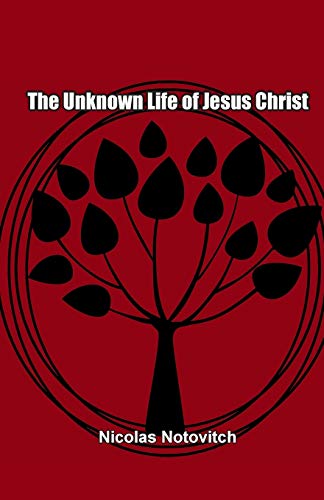 The Unknown Life of Jesus: The Original Text of Notovitch's 1887 Discovery von Power Books