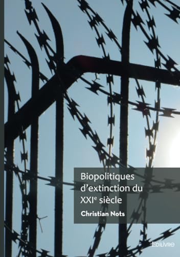 Biopolitiques d'extinction du XXIe siècle von EDILIVRE
