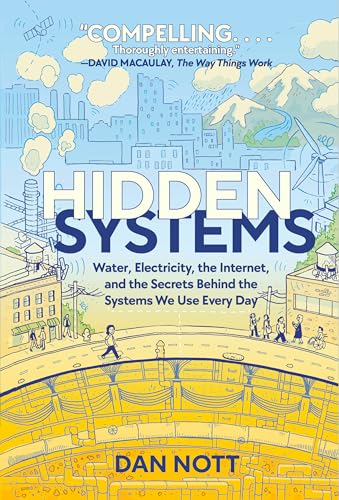 Hidden Systems: Water, Electricity, the Internet, and the Secrets Behind the Systems We Use Every Day (A Graphic Novel) von Random House Graphic