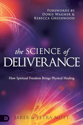 The Science of Deliverance: How Spiritual Freedom Brings Physical Healing